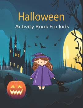 Paperback Halloween Activity Book For kids: A Scary Fun Workbook For Happy Halloween Learning, Matching Game, Coloring Pages, Wordsearch, Mazes, Soduko, and mor Book