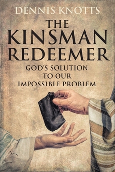 Paperback The Kinsman Redeemer: God's Solution to Our Impossible Problem Book