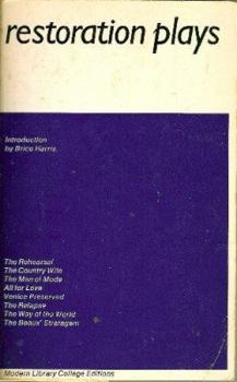 Restoration Plays: The Rehearsal/ The Country Wife/ The Man of Mode/ All For Love/ Venice Preserved/ The Relapse/ The Way of the World/ The Beaux' Stratagem