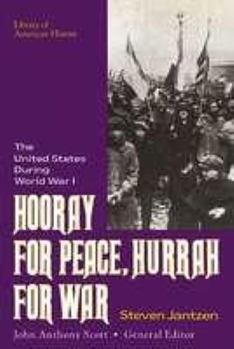 Hardcover Hooray for Peace, Hurrah for War: The United States During World War I Book