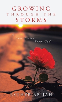 Growing Through The Storms: A Love Letter From God B0CLYVVFQK Book Cover