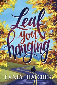 Leaf You Hanging: A Reformed Bad Boy Small-Town Romance