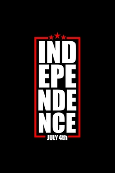 Independence July 4th Journal: 110 Pages 6x9 Inch, great Gift Journal Notebook