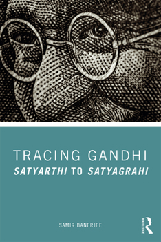 Paperback Tracing Gandhi: Satyarthi to Satyagrahi Book