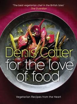 Hardcover For the Love of Food: Vegetarian Recipes from the Heart Book