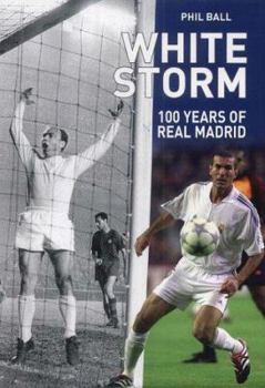 Hardcover White Storm: 100 Years of Real Madrid Book