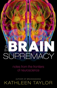 Paperback The Brain Supremacy: Notes from the Frontiers of Neuroscience Book