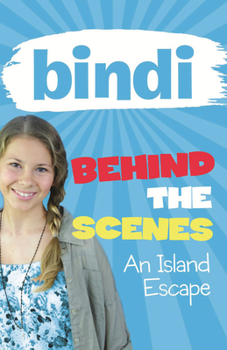 An Island Escape - Book #2 of the Bindi Behind the Scenes
