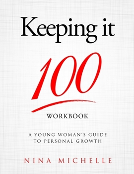 Paperback Keeping it 100 Workbook: A Young Woman's Guide to Personal Growth Book