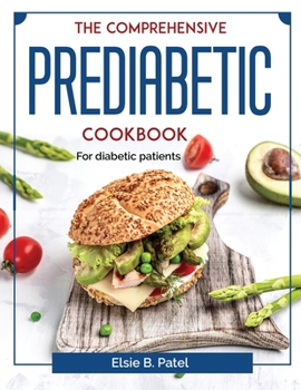 Paperback The Comprehensive Prediabetic Cookbook: For diabetic patients Book