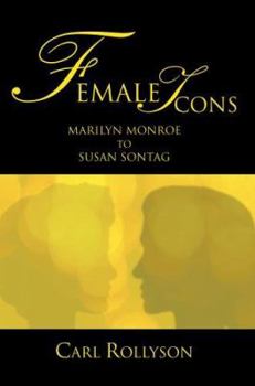Paperback Female Icons: Marilyn Monroe to Susan Sontag Book