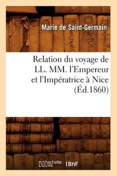 Relation Du Voyage de LL. MM. L'Empereur Et L'Impa(c)Ratrice a Nice (A0/00d.1860)
