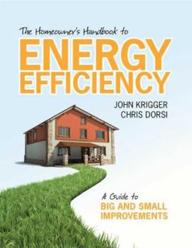 Paperback The Homeowner's Handbook to Energy Efficiency: A Guide to Big and Small Improvements Book
