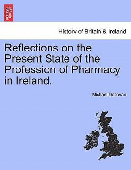 Paperback Reflections on the Present State of the Profession of Pharmacy in Ireland. Book