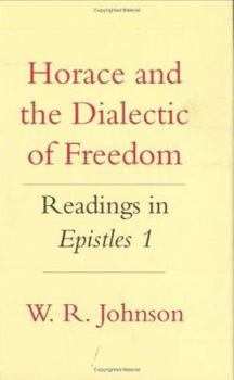Hardcover Horace and the Dialectic of Freedom: Readings in Epistles 1 (Cornell Studies in Classical Philology) Book