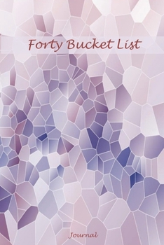 Forty Bucket List Journal: 40 Year Old Gifts - 40th Birthday Gift for Women and Men Blank Journal