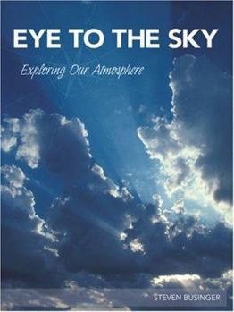 Paperback Eye to the Sky: Exploring Our Atmosphere Book