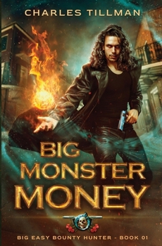 Big Monster Money - Book #1 of the Big Easy Bounty Hunter