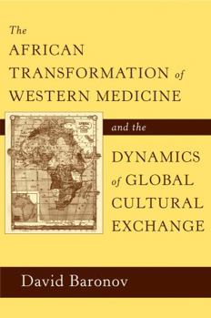 Hardcover The African Transformation of Western Medicine and the Dynamics of Global Cultural Exchange Book