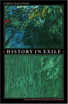 Paperback History in Exile: Memory and Identity at the Borders of the Balkans Book