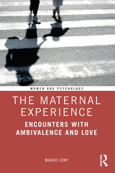 Paperback The Maternal Experience: Encounters with Ambivalence and Love Book