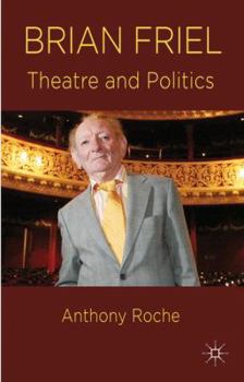 Hardcover Brian Friel: Theatre and Politics Book