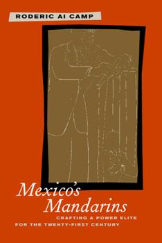 Paperback Mexico's Mandarins: Crafting a Power Elite for the Twenty-First Century Book