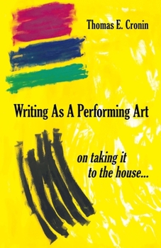 Paperback Writing as a Performing Art: on taking it to the house ... Book