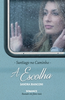 Paperback A escolha: Santiago no Caminho [Portuguese] Book