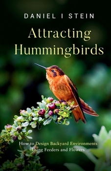 Paperback Attracting Hummingbirds: How to Design Backyard Environments Using Feeders and Flowers Book