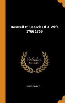 Boswell in Search of a Wife, 1766 – 1769 - Book #5 of the Boswell's Journals