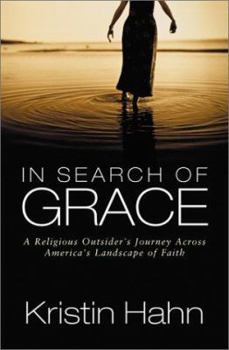 Hardcover In Search of Grace: A Religious Outsider's Journey Across America's Landscape of Faith Book