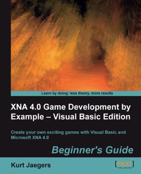 Paperback Xna 4.0 Game Development by Example: Beginner's Guide - Visual Basic Edition Book
