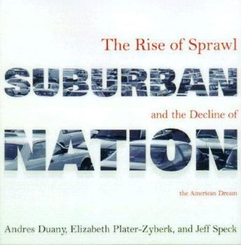 Hardcover Suburban Nation: The Rise of Sprawl and the Decline of the American Dream Book