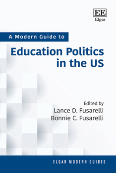 A Modern Guide to Education Politics in the US (Elgar Modern Guides)