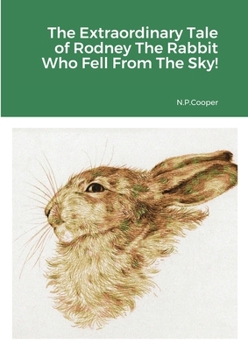 Paperback The Extraordinary Tale of Rodney The Rabbit Who Fell From The Sky Book