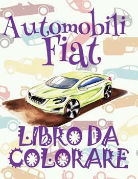 ✌ Automobili Fiat ✎ Libro da Colorare Di Auto ✎ Libro da Color: ✎ Cars Fiat Boys Coloring Book Coloring Book 1st Grade ✎