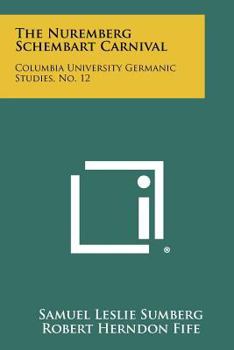 Paperback The Nuremberg Schembart Carnival: Columbia University Germanic Studies, No. 12 Book