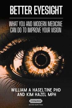 Better Eyesight: What You and Modern Medicine Can Do to Improve Your Vision