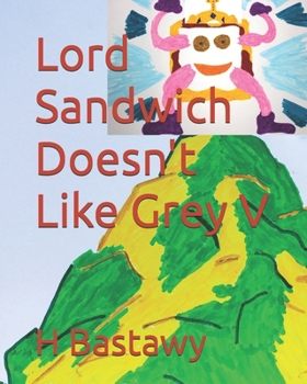 Lord Sandwich Doesn't Like Grey V (The Adventures of Lord Sandwich)