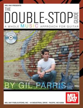 Paperback The Double-Stop Guide A Whole Music Approach for Guitar Book
