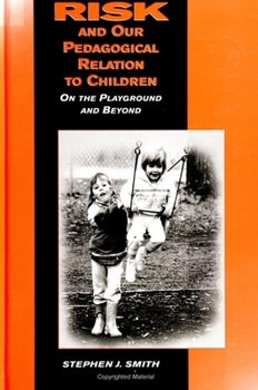 Paperback Risk and Our Pedagogical Relation to Children: On the Playground and Beyond Book