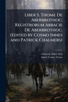 Paperback Liber S. Thome De Aberbrothoc; Registrorum Abbacie De Aberbrothoc. (Edited by Cosmo Innes and Patrick Chalmers): 86 [Latin] Book