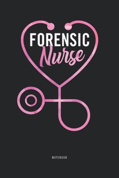 Forensic Nurse Notebook: Blank Lined Journal Forensic Nursing Gifts