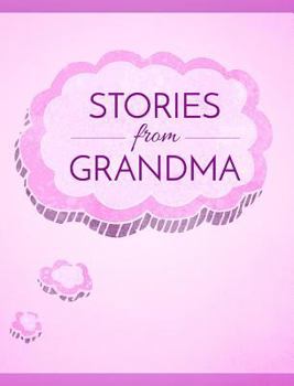 Hardcover Stories from Grandma: A Memory Book for Your Grandchildren Book