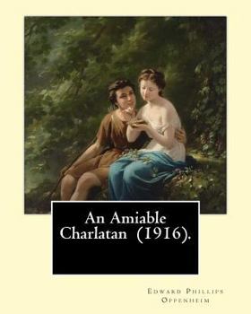 Paperback An Amiable Charlatan (1916). By: Edward Phillips Oppenheim: Stories-about an "amiable charlatan," father-daughter pair-with a twist in the tail, and s Book