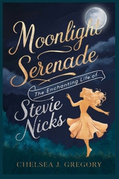 MOONLIGHT SERENADE: The Enchanting Life Of Stevie Nicks