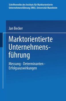 Paperback Marktorientierte Unternehmensführung: Messung -- Determinanten -- Erfolgsauswirkungen [German] Book