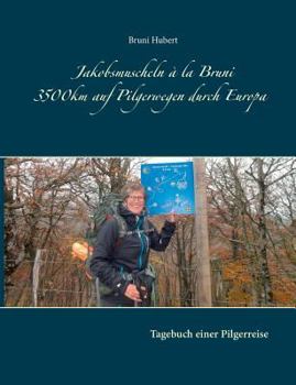 Paperback Jakobsmuscheln ? la Bruni: 3.500 km auf Pilgerwegen durch Europa [German] Book