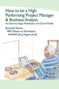 Paperback How To Be A High Performing Project Manager & Business Analyst Book